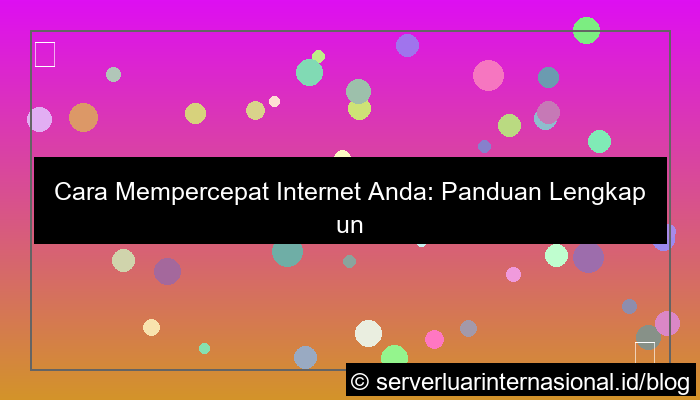 cara mempercepat internet