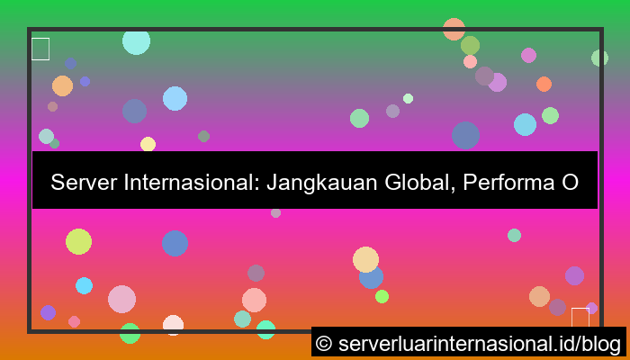 server internasional international coverage
