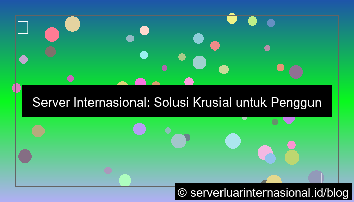 server internasional untuk user lintas negara
