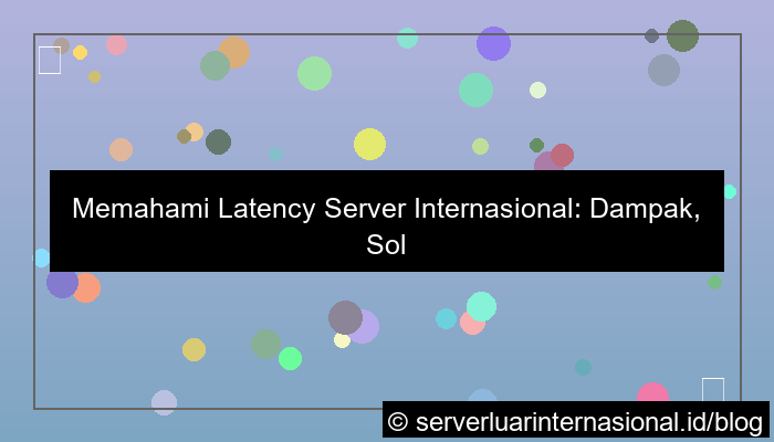 server internasional worldwide latency