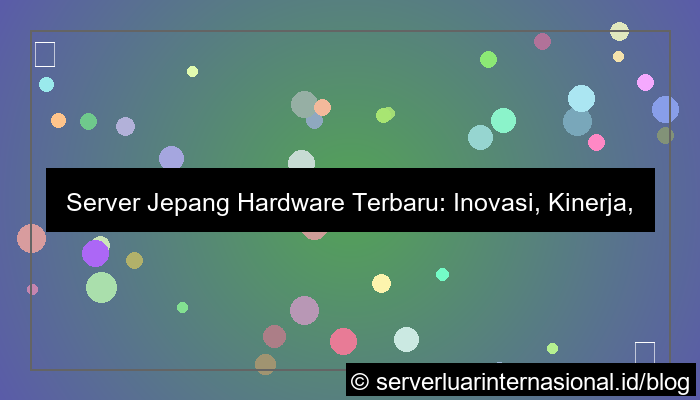 gambar server jepang hardware terbaru
