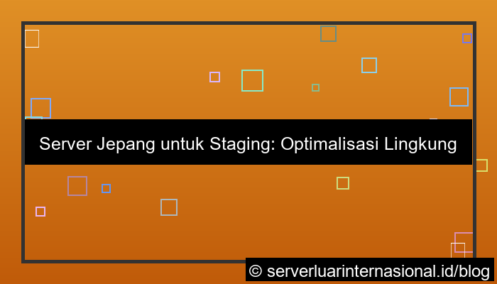 visual server jepang untuk environment staging
