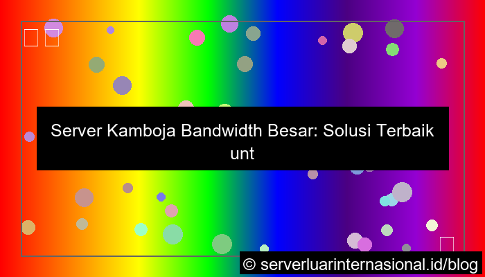 server kamboja bandwidth besar