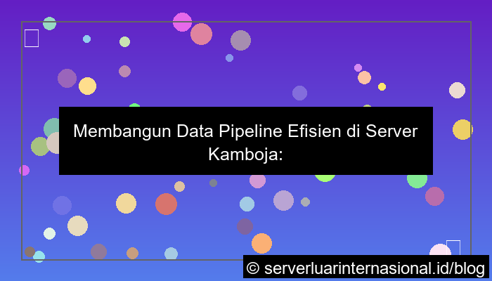 visual server kamboja data pipeline