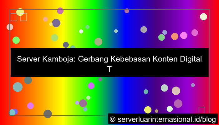 grafik server kamboja kebebasan konten