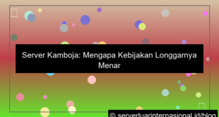 server kamboja kebijakan longgar