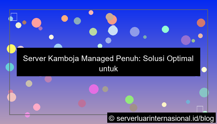 server kamboja managed penuh