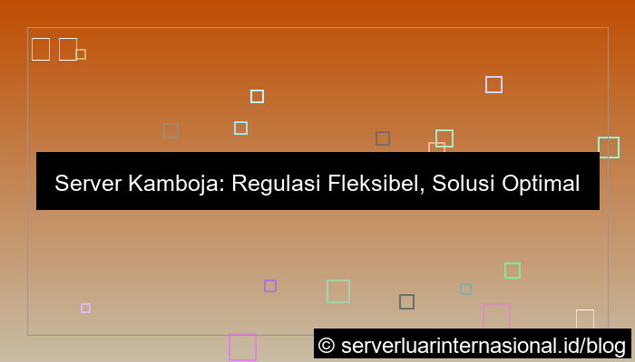 server kamboja regulasi fleksibel