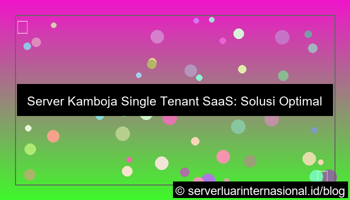 ilustrasi server kamboja single tenant saas