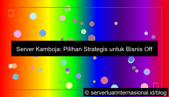 gambar server kamboja untuk bisnis offshore