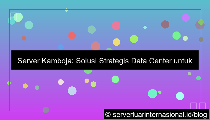 server kamboja untuk company overseas