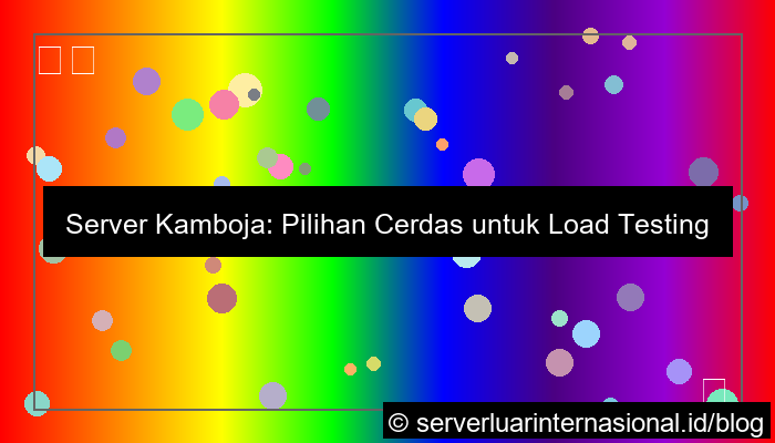 gambar server kamboja untuk load testing