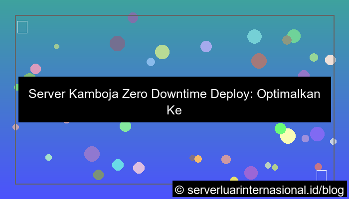 ilustrasi server kamboja zero downtime deploy