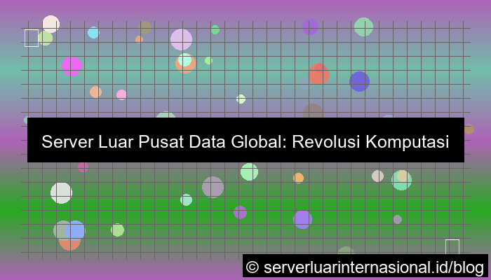 server luar pusat data global
