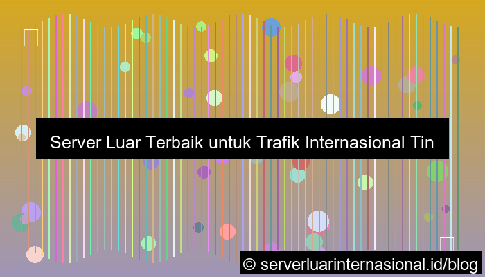 visual server luar untuk trafik internasional tinggi
