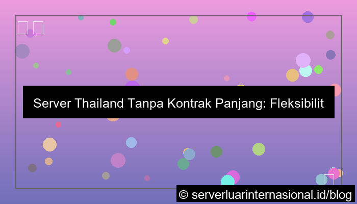 server thailand tanpa kontrak panjang