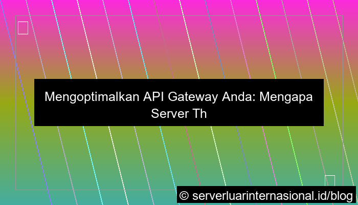 visual server thailand untuk api gateway
