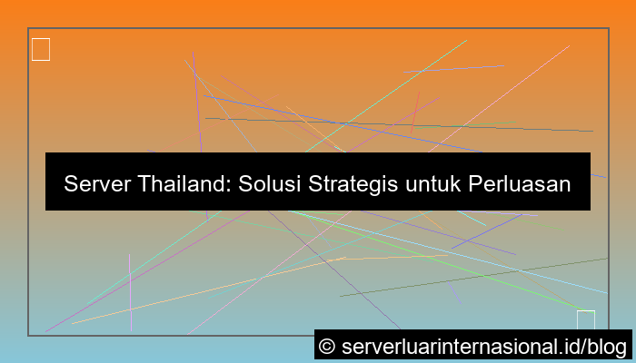 desain server thailand untuk bisnis regional