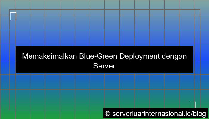 ilustrasi server thailand untuk blue green deployment