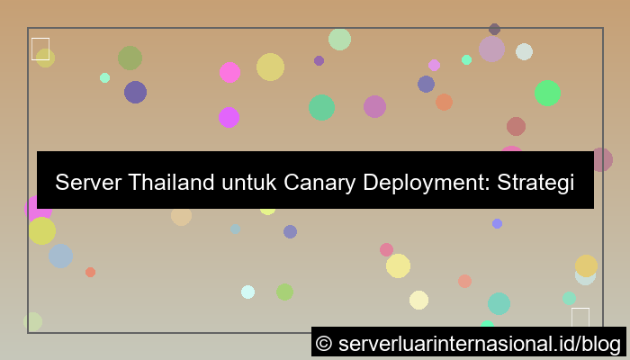 desain server thailand untuk canary deployment