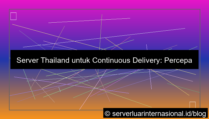 ilustrasi server thailand untuk continuous delivery