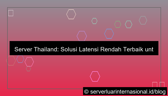 server thailand untuk latency asia tenggara