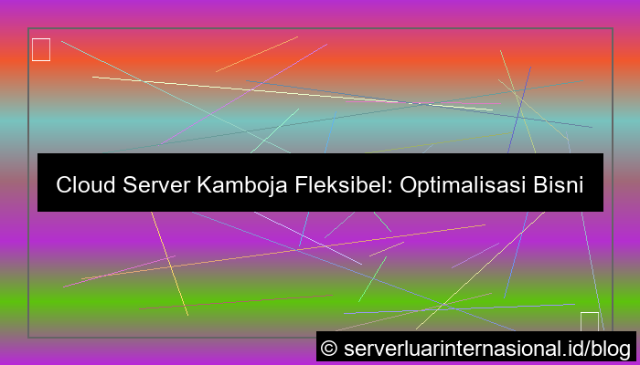 cloud server kamboja fleksibel