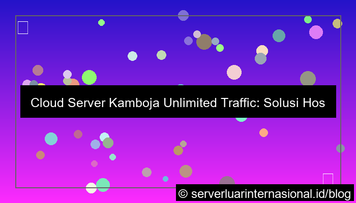 cloud server kamboja unlimited traffic