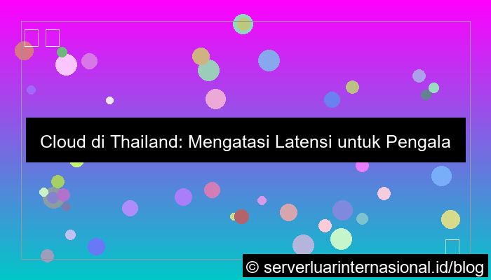 desain cloud thailand latency asean