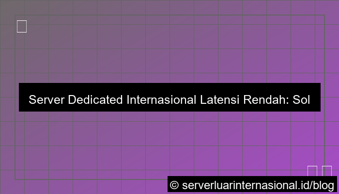 dedicated server internasional low latency