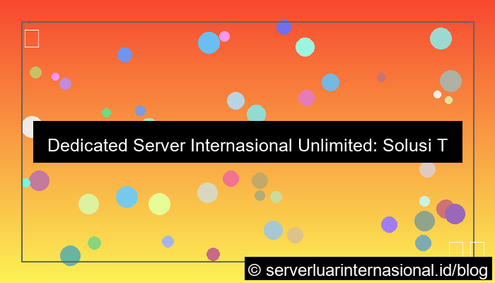 visual dedicated server internasional unlimited