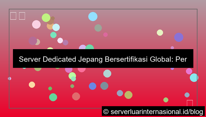dedicated server jepang sertifikasi global
