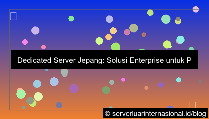 dedicated server jepang untuk enterprise