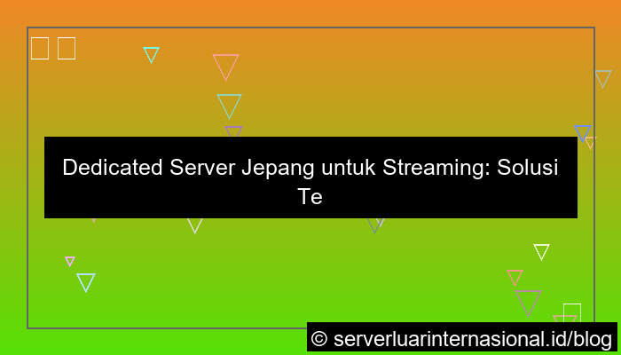 dedicated server jepang untuk streaming