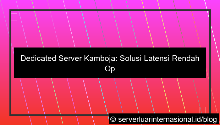 gambar dedicated server kamboja low latency