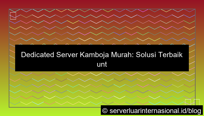 dedicated server kamboja murah