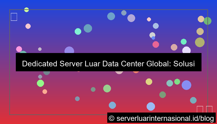 dedicated server luar data center global