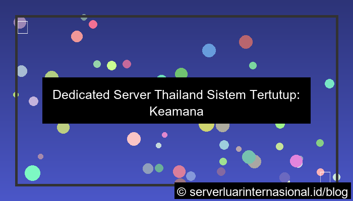 dedicated server thailand sistem tertutup
