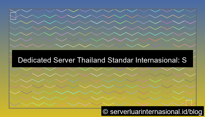 dedicated server thailand standar internasional