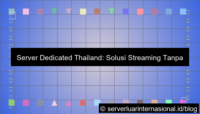dedicated server thailand untuk streaming