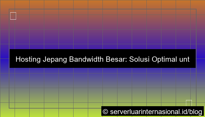 desain hosting jepang bandwidth besar