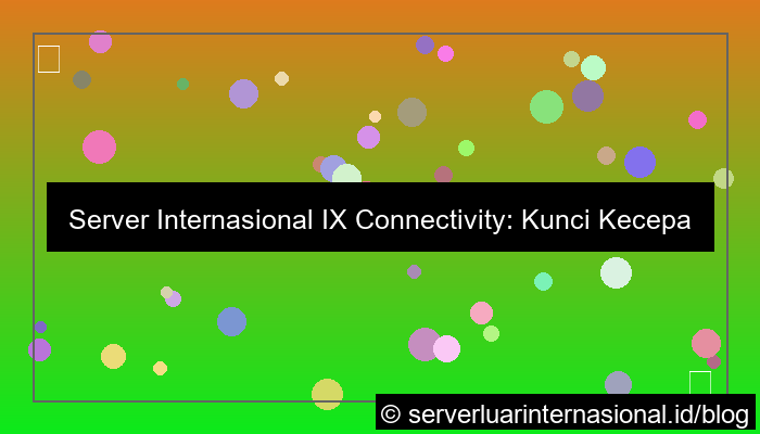 server internasional ix connectivity