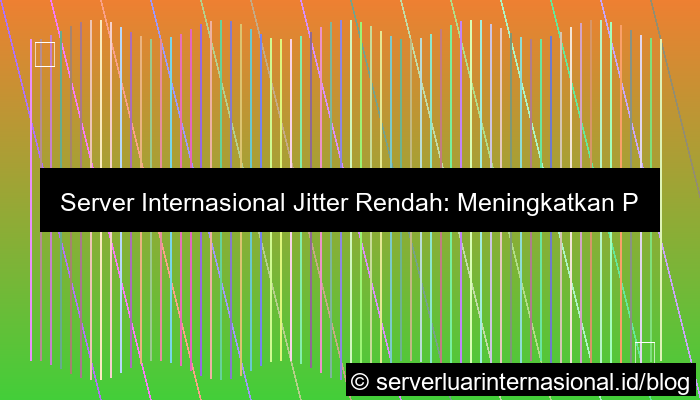 gambar server internasional jitter rendah