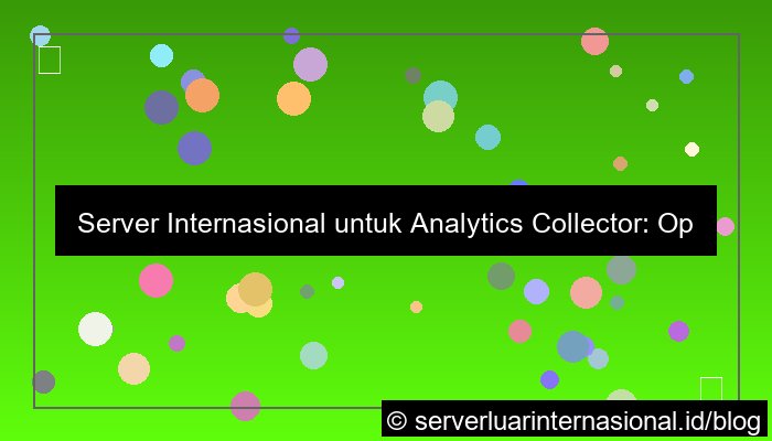 grafik server internasional untuk analytics collector