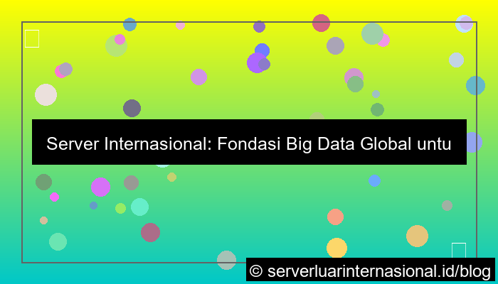 visual server internasional untuk big data global