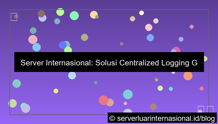 server internasional untuk centralized logging global