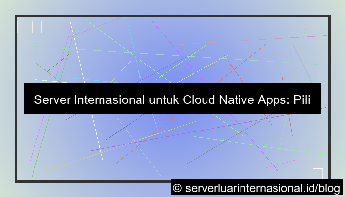 visual server internasional untuk cloud native app