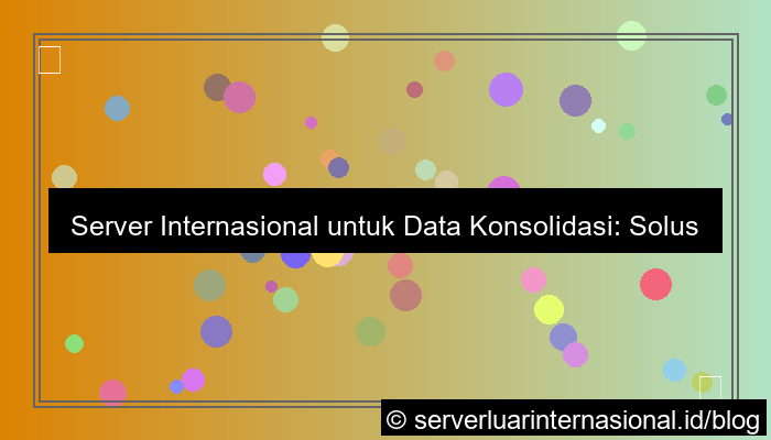 gambar server internasional untuk data konsolidasi