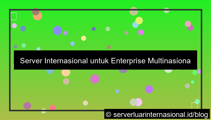 server internasional untuk enterprise multinasional
