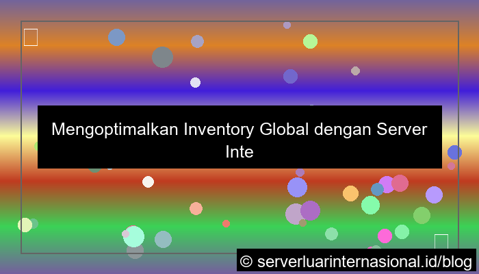 desain server internasional untuk inventory global